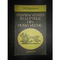 I. M. Marinescu - Straini vestiti in luptele din Roma veche