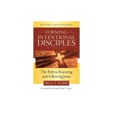 Forming Intentional Disciples: The Path to Knowing and Following Jesus, Revised and Expanded