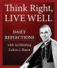 Think Right, Live Well: Daily Reflections with Archbishop Fulton J. Sheen