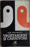 Cumpara ieftin ILIE PAUNESCU - VEGETARIENI SI CARNIVORI (TEATRU, 1970) [dedicatie / autograf]