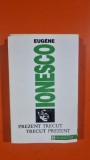 Prezent trecut, trecut prezent - Eugene Ionesco