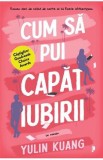Cum sa pui capat iubirii - Yulin Kuang
