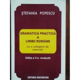 Gramatica Practica a Limbii Romane - Autor: Stefania Popescu, Editura Orizonturi, 1995, 652 Pagini