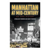 Manhattan At Midcentury An Oral History