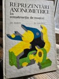 Reprezentari axonometrice in constructia de masini - Gheorghe Husein, Gh. Oncescu