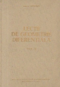 G. VR&Acirc;NCEANU - LECȚII DE GEOMETRIE DIFERENTIALA - VOL. 2