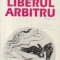 Liberul Arbitru - Versuri