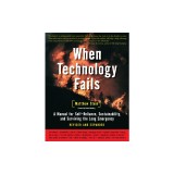 When Technology Fails: A Manual for Self-Reliance, Sustainability, and Surviving the Long Emergency
