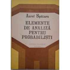 Elemente de analiza pentru probabilisti - Aurel Spataru