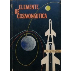 Elemente de cosmonautica - Al. Stoenescu