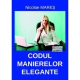 Codul manierelor elegante - Nicolae Mares