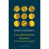 Conceptul modern de poezie. De la romantism la avangarda - Matei Calinescu