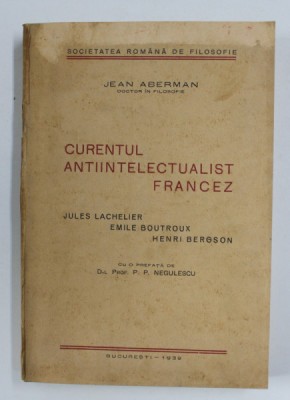 CURENTUL ANTIINTELECTUALIST FRANCEZ - JULES LACHELIER , EMILE BOUTROUX , HENRI BERGSON de JEAN ABERMAN , 1939 foto
