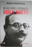 In valtoarea razboiului. Radu R. Rosetti &ndash; Maria Georgescu - Studii Literare