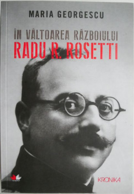 In valtoarea razboiului. Radu R. Rosetti &amp;ndash; Maria Georgescu foto