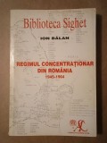 Ion Bălan - Regimul concentraționar din Rom&acirc;nia 1945-1964 (cu sublinieri)