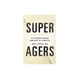 Super Agers: An Evidence-Based Approach to Longevity