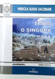 Cumpara ieftin Traim o singura data. jurnal 2004-2014 - 2015 - Mircea Radu Iacoban ($S179), Junimea