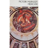 Nestor Ignat - Pictori muralisti mexicani (Editia: 1972)