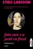 Fata care s-a jucat cu focul. Seria Millenium Vol.2 - Trei