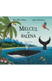 Melcul si balena - Julia Donaldson, Axel Scheffler