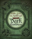 Celtic Lore &amp; Spellcraft of the Dark Goddess: Invoking the Morrigan