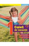Caiet de vacanta - Clasa 1 - Gabriela Barbulescu, Nicoleta Stanica