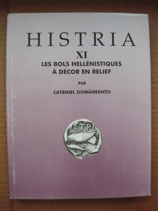 HISTRIA XI - LES BOLS HELLENISTIQUES A DECOR EN RELIEF - 2000