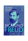 Nevroză, psihoză, perversiune. Opere Esenţiale (Vol. 7) - Paperback brosat - Sigmund Freud - Trei