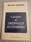 Cavaleri ai ordinului Gutenberg Neagu Udroiu