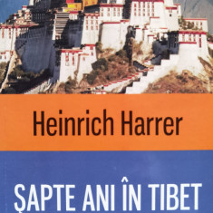 Sapte Ani In Tibet - Heinrich Harrer ,555710