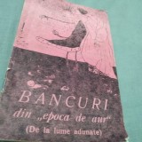 BANCURI DIN EPOCA DE AUR