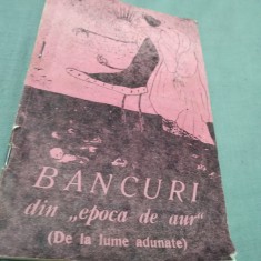 BANCURI DIN EPOCA DE AUR