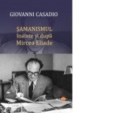 Samanismul inainte si dupa Mircea Eliade - Catrinel Popa, Giovanni Casadio