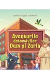 Aventurile detectivilor Dum si Zurla - Cristina Tohanean