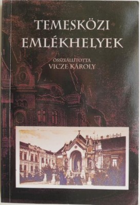 Temeskozi emlekhelyek &amp;ndash; Vicze Karoly foto