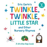 Eric Carle&#039;s Twinkle, Twinkle, Little Star and Other Nursery Rhymes: A Lift-The-Flap Book