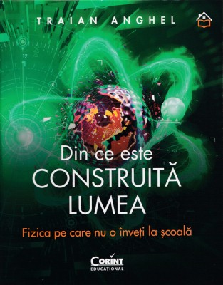Din ce este construita lumea - Traian Anghel foto