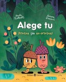 Alege tu - prieten sau ne-prieten? - Hardcover - Paule Battault - Univers