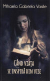 C&acirc;nd viața se inspiră din vise - Paperback brosat - Mihaela Gabriela Vasile - Berg