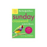 The New York Times Sunday Crossword Omnibus Volume 13: 200 World-Famous Sunday Puzzles from the Pages of the New York Times
