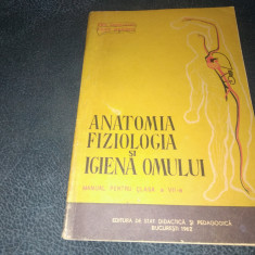 ANATOMIA FIZIOLOGIA SI IGIENA OMULUI MANUAL PENTRU CLASA A VII A 1962