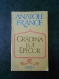 ANATOLE FRANCE - GRADINA LUI EPICUR