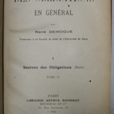 TRAITE DES OBLIGATIONS EN GENERAL par RENE DEMOGUE , TOME IV : SOURCES DES OBLIGATIONS , 1924