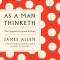 As a Man Thinketh: The Complete Original Edition: With the Bonus Book Mastery of Destiny (Essential Success Classics)
