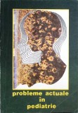 Probleme Actuale in Pediatrie - S. Nicolau, I. Popa, 1992, Editura De Vest, Carte Medicina Pediatrie