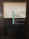 Intelectualul Si Epoca Sa - Nina Facon