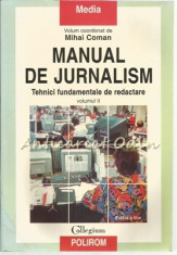 Manual De Jurnalism II - Mihai Coman - Tehnici Fundamentale De Redactare foto