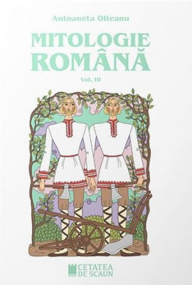 Mitologie romana, vol. III &amp;ndash; Antoaneta Olteanu foto