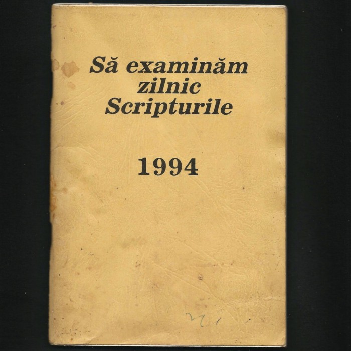 SĂ EXAMINĂM ZILNIC SCRIPTURILE - 1994